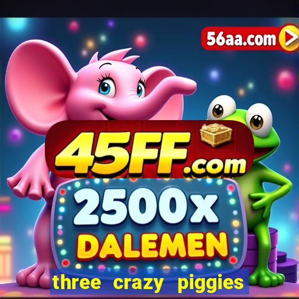 three crazy piggies onde jogar